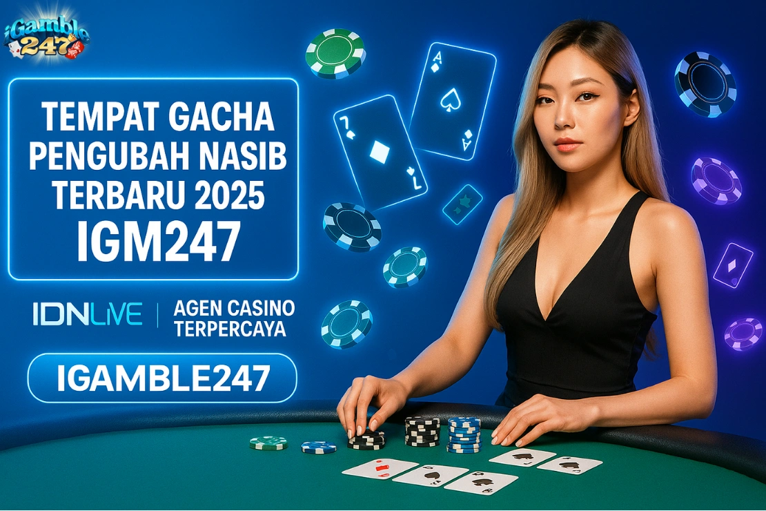 IGAMBLE247 ~ Tempat Gacha Pengubah Nasib Terbaru 2025 IGM247